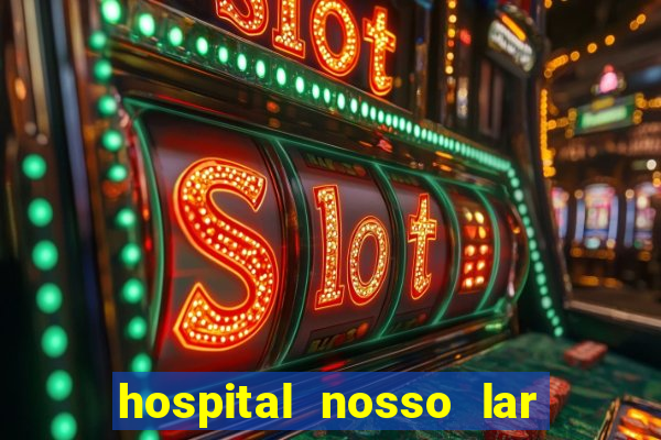 hospital nosso lar fortaleza telefone